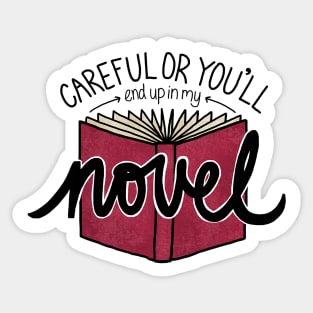 Careful or You'll End Up in My Novel  (red) Sticker